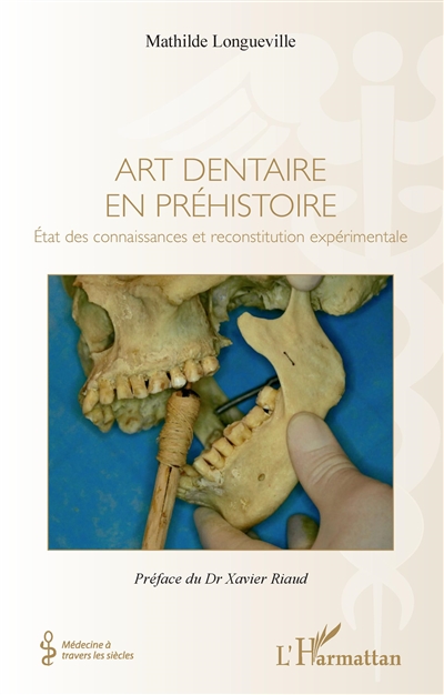 Art dentaire en préhistoire : état des connaissances et reconstitution expérimentale