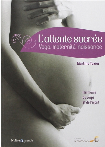 L'attente sacrée : yoga,...