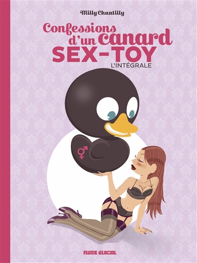 Confessions d'un canard sex-toy : l'intégrale