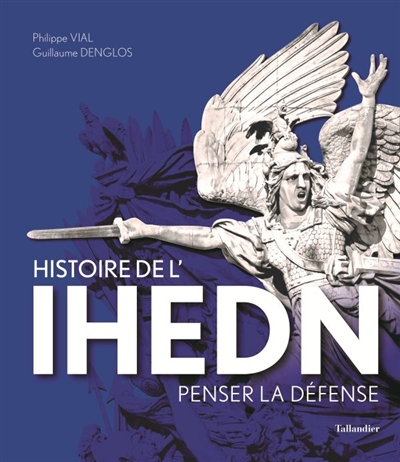 Histoire de l'IHEDN : penser la défense