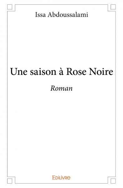 Une saison à rose noire : Roman