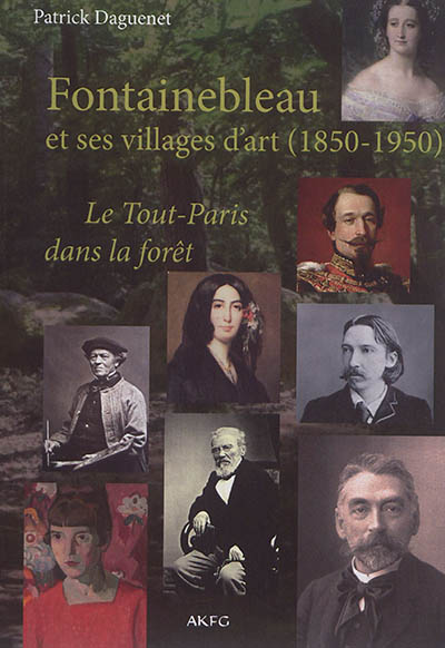 Fontainebleau et ses villages d'art (1850-1950) : le Tout-Paris dans la forêt