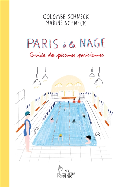 Paris à la nage : guide des piscines parisiennes - Colombe Schneck