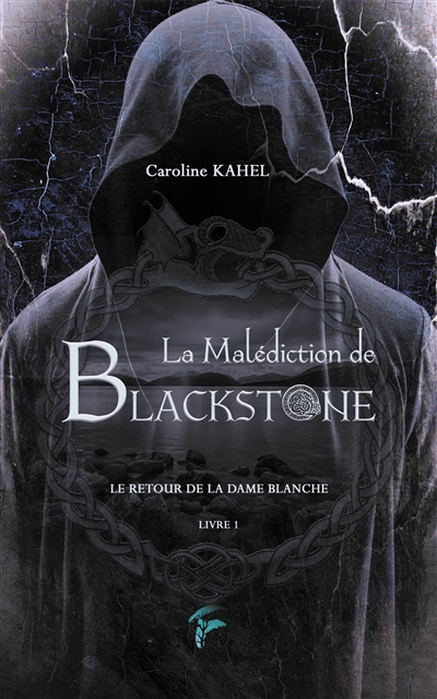 La malédiction de Blackstone. Vol. 1. Le retour de la Dame blanche
