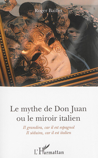 Le mythe de Don Juan ou Le miroir italien : il grandira car il est espagnol, il séduira car il est italien