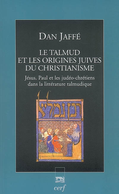 Le Talmud et les origines juives du christianisme : Jésus, Paul et les judéo-chrétiens dans la littérature talmudique