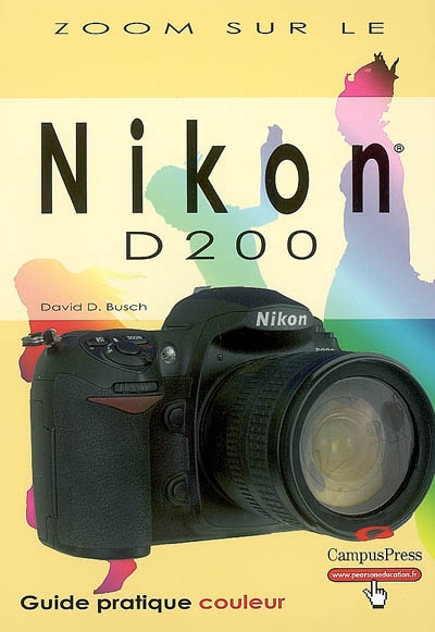 Nikon D200 : guide pratique couleur