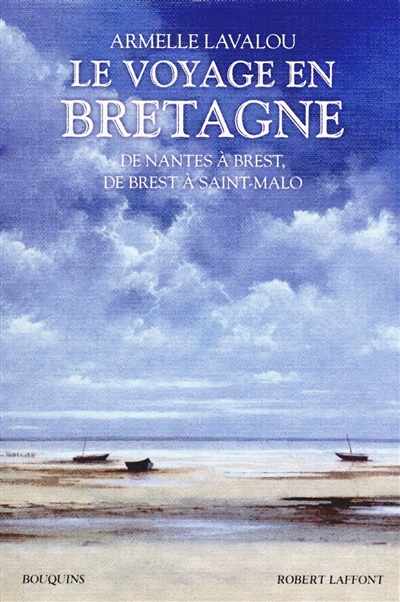 Le voyage en Bretagne : de Nantes à Brest, de Brest à Saint-Malo