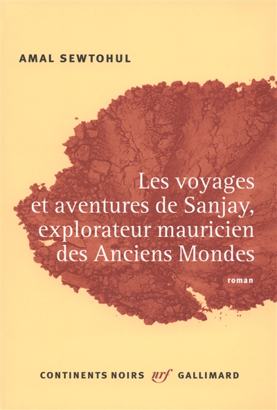 Les voyages et aventures de Sanjay, explorateur mauricien des anciens mondes