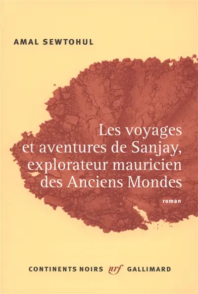 Les voyages et aventures de Sanjay, explorateur mauricien des anciens mondes