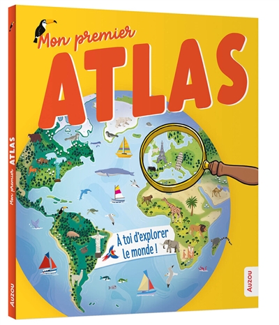 Mon premier atlas : à toi d'explorer le monde !