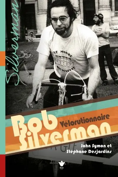 Bob Silverman : Vélorutionnaire