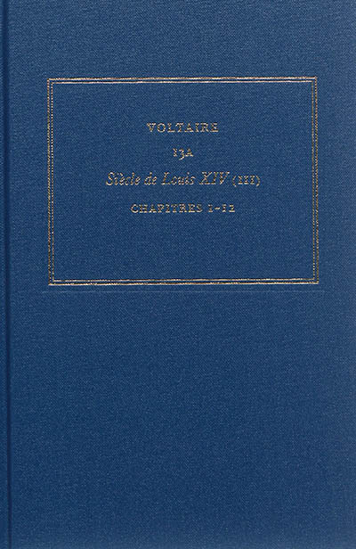 Les oeuvres complètes de Voltaire. Vol. 13A. Siècle de Louis XIV. Vol. 3. Chapitres 1-12