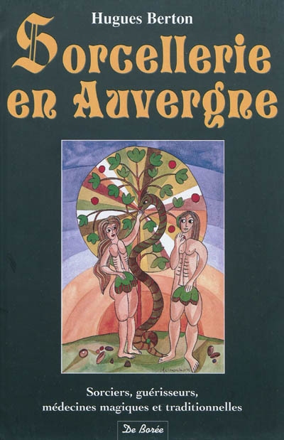 Sorcellerie en Auvergne : sorciers, guérisseurs, médecines magiques et traditionnelles