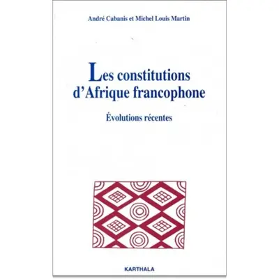 Les constitutions d'Afrique francophone : évolutions récentes