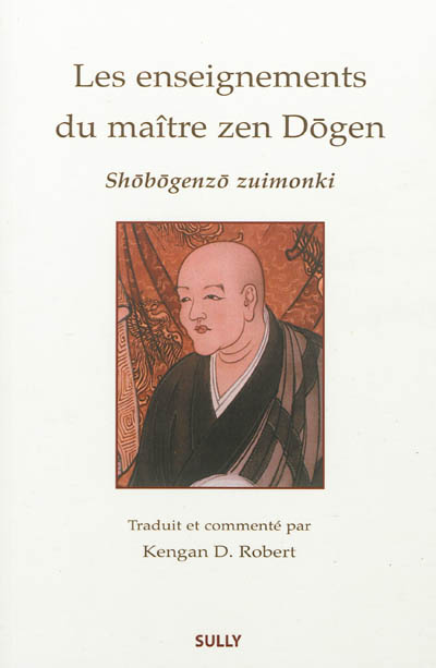 Les enseignements du maître zen Dogen : shobogenzo zuimonki : notes fidèles de paroles entendues du maître zen Ejo