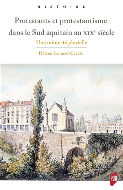 Protestants et protestantisme dans le sud aquitain au XIXe siècle : une minorité plurielle