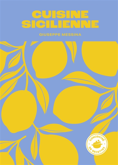 Cuisine sicilienne : concentré de recettes