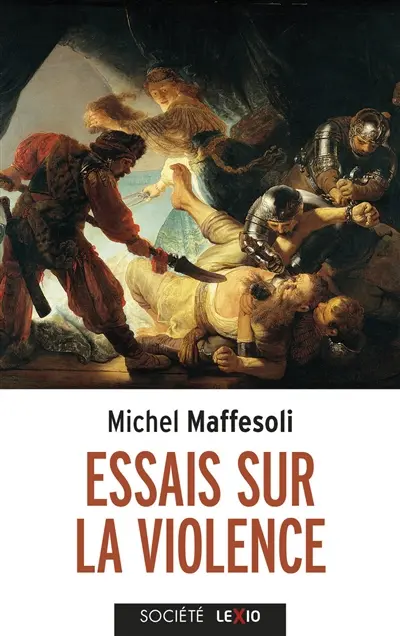 Essais sur la violence : banale et fondatrice