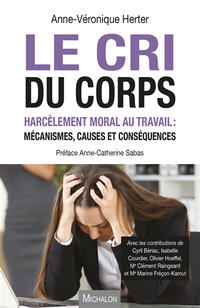 Le cri du corps : harcèlement moral au travail : mécanismes, causes et conséquences