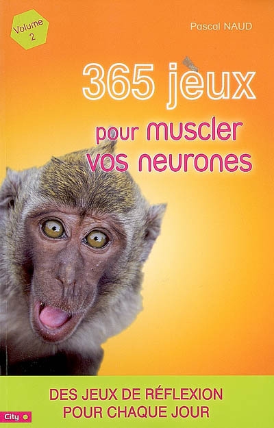 365 jeux pour muscler vos neurones. Vol. 2. Des jeux de réflexion pour chaque jour