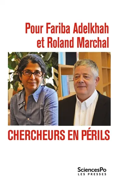Pour Fariba Adelkhah et Roland Marchal : chercheurs en périls