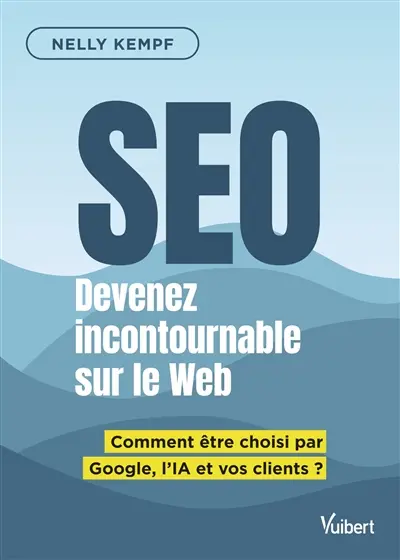 SEO : devenez incontournable sur le Web : comment être choisi par Google, l'IA et vos clients ? SEO : devenez incontournable sur le Web : comment être choisi par Google, l'IA et vos clients ?