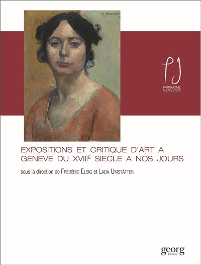 Expositions et critique d'art à Genève du XVIIIe siècle à nos jours