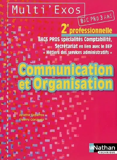 Communication et organisation : 2e professionnelle, bacs pros spécialités comptabilité, secrétariat en lien avec le BEP Métiers des services administratifs