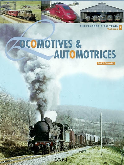 Encyclopédie du train. Vol. 1. Locomotives et automotrices