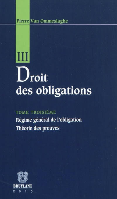 Droit des obligations. Vol. 3. Régime général de l'obligation, théorie des preuves