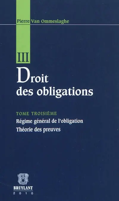 Droit des obligations. Vol. 3. Régime général de l'obligation, théorie des preuves