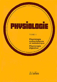 Physiologie. Vol. 1. Physiologie endocrinienne et métabolique, physiologie digestive