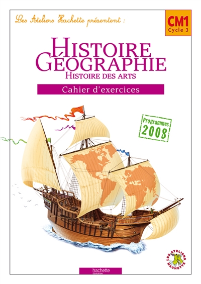 Histoire géographie CM1 cycle 3 : cahier d'exercices : programmes 2008