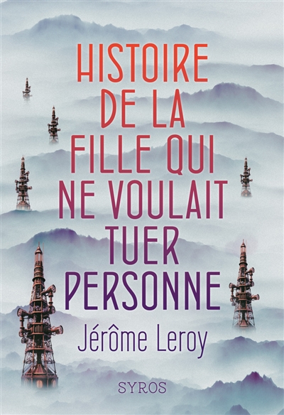 Histoire de la fille qui ne voulait tuer personne de Jérôme Leroy