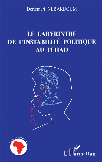 Le labyrinthe de l'instabilité politique au Tchad