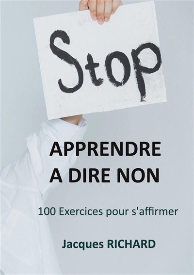 Apprendre a dire non : 100 Exercices pour s'affirmer