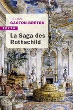 La saga des Rothschild : l'argent, le pouvoir et le luxe