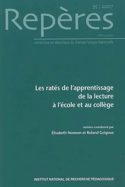Repères : recherches en didactique du français langue maternelle, n° 35. Les ratés de l'apprentissage de la lecture à l'école et au collège