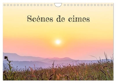 Scènes de cimes (Calendrier mural 2025 DIN A4 vertical), CALVENDO calendrier mensuel : Une année pour découvrir les cimes des montagnes d'Europe