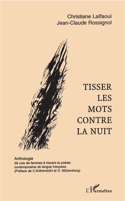 Tisser les mots contre la nuit : anthologie : 29 voix de femmes à travers la poésie contemporaine de langue française