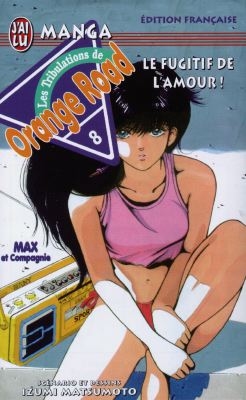 Les tribulations de Orange Road. Vol. 8. Le fugitif de l'amour