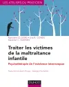 Traiter les victimes de la maltraitance infantile : psychothérapie de l'existence interrompue