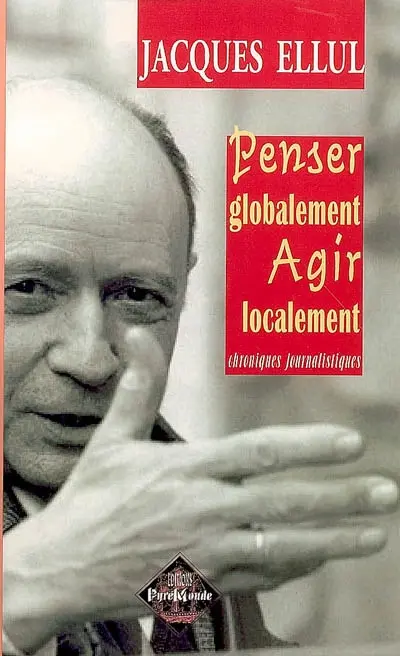 Penser globalement, agir localement : chroniques journalistiques