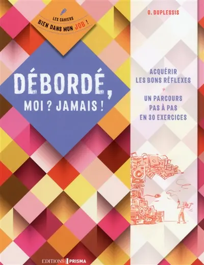 Débordé, moi ? Jamais !