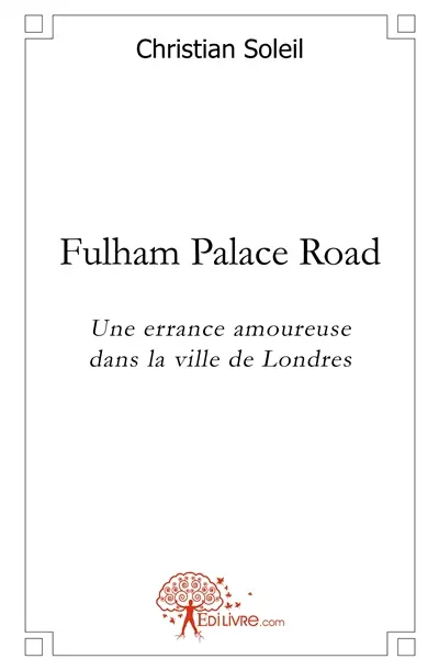 Fulham palace road : Une errance amoureuse dans la ville de Londres