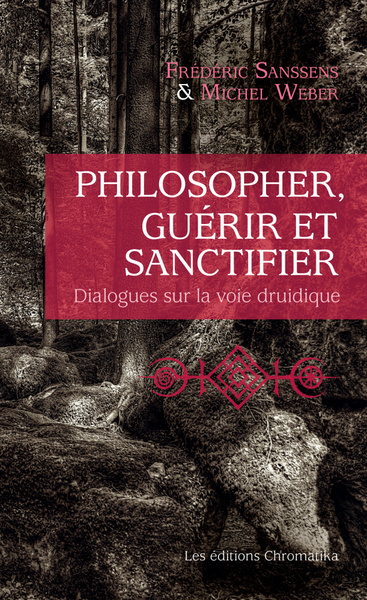 Philosopher, guérir et sanctifier : dialogues sur la voie druidique