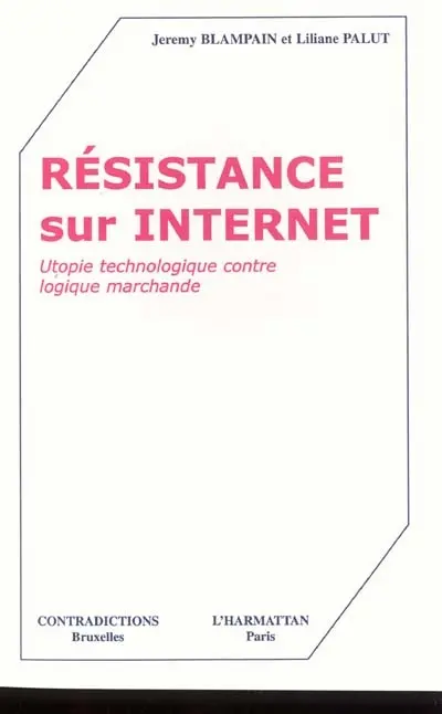 Contradictions, n° 93. Résistance sur Internet : utopie technologique contre logique marchande