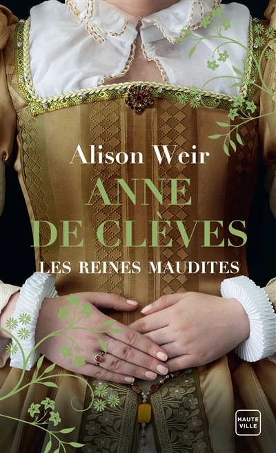 Les reines maudites. Vol. 4. Anne de Clèves