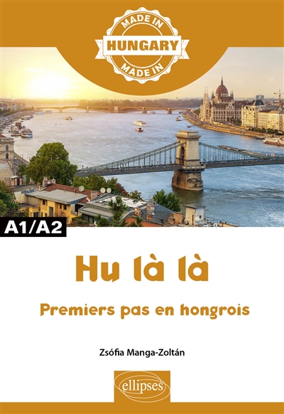 Hu là là : premiers pas en hongrois : A1-A2